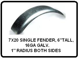 7X20 FENDER, 6"Tall,16GA GALV.