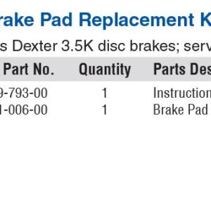 BRAKE DISC PAD KIT 3.5K DX  TAKES EXTRA TIME. MUST SHIP DIRECT FROM DEXTER.