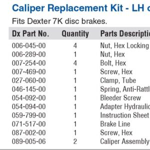CALIPER W/BOLTS DEX 7K (1 WHEEL) "DIRECT ORDER 3-5 DAYS"